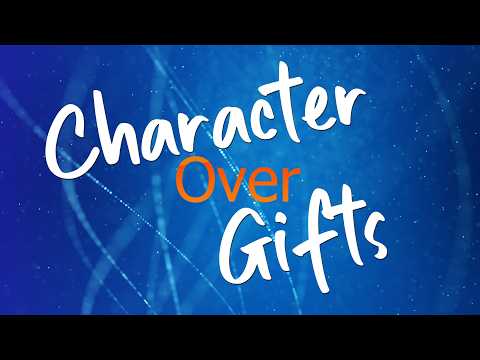Character Over Gifts Sermon