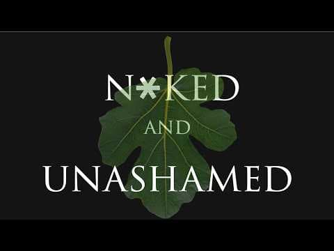 Naked & Unashmed Sermon